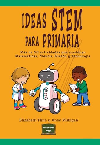 IDEAS STEM PARA PRIMARIA: Más de 60 actividades que combinan Matemáticas, Ciencia, Diseño y Tecnología: 42 (Herramientas)