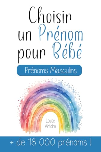 Choisir un Prénom pour Bébé | Prénoms Masculins | + de 18 000 Prénoms: Un guide très complet...