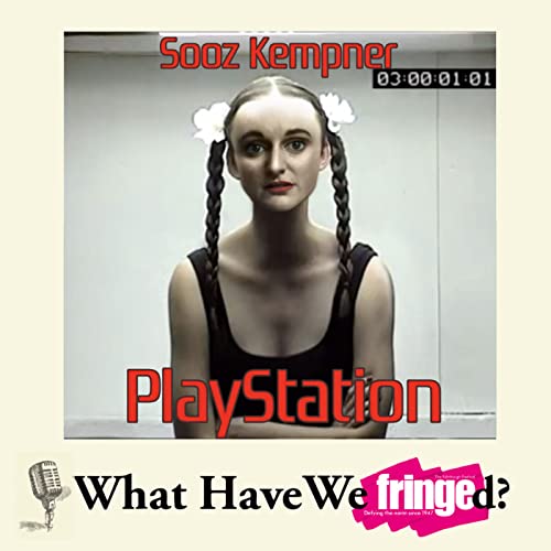 Sooz Kempner Returns | What Have We Fringed? | #EdFringe2022, Comedy, Playstation