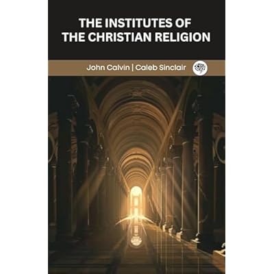 The Institutes of the Christian Religion