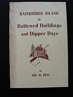 Bainbridge Island in Battened Buildings and Dipper Days B0030DJLE0 Book Cover