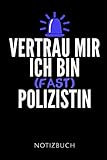 VERTRAU MIR ICH BIN (FAST) POLIZISTIN NOTIZBUCH: Geschenkidee für eine Gesetzeshüterin | Notizbuch Journal Tagebuch | 110 linierte Seiten | Format 6x9 ... Autorennamen für mehr Designs zu diesem Thema