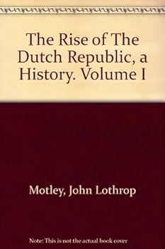 Hardcover The Rise of The Dutch Republic, a History. Volume I Book