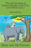 The Adventures of Dogtor Brooks (C.M.D.E.) and Mellie (E.E.): Into Africa 1099075475 Book Cover