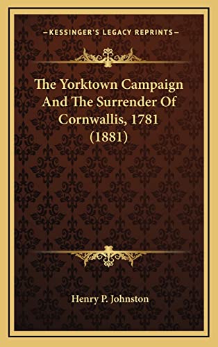 The Yorktown Campaign And The Surrender Of Cornwallis, 1781 (1881)