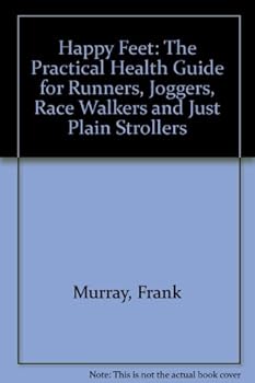 Paperback Happy Feet: The Practical Health Guide for Runners, Joggers, Race Walkers and Just Plain Strollers Book