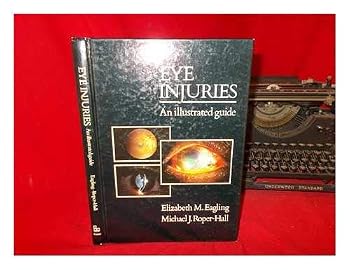 Hardcover Eye injuries: An illustrated guide Book