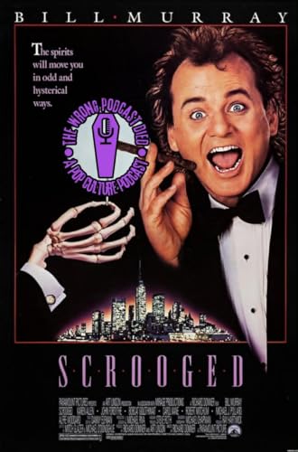 The Wrong Podcast Died Episode 36: Scrooged