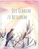 Der Ölbaum zu Betlehem: Eine Weihnachtsgeschichte - Susanne Maria Emka, Maria Mykytiuk 