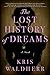 The Lost History of Dreams: A Novel