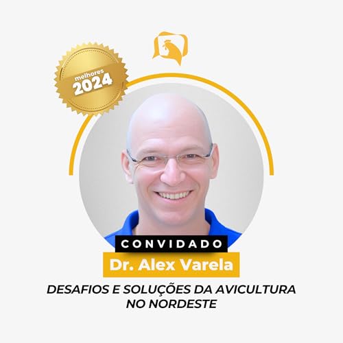 『Melhores de 2024: DESAFIOS E SOLUÇÕES DA AVICULTURA NO NORDESTE - Dr. Alex Varela | Ep. 155』のカバーアート