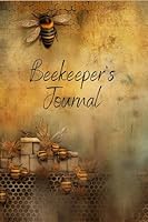 Beekeeper’s Journal, Track Beehive Health, Bee Inspection, Honey Production, Apiary Log, Record Book 1649443404 Book Cover