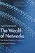 The Wealth of Networks: How Social Production Transforms Markets and Freedom