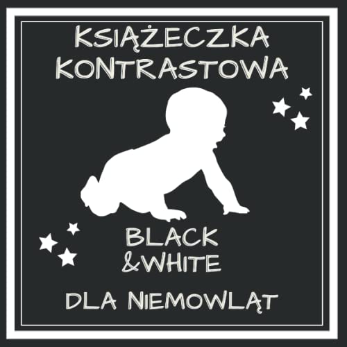 Książeczka kontrastowa Black&White dla niemowląt. Książka stymulująca rozwój małych dzieci.: Pokaż mi mamo obrazek. Podstawowe kształty czarno - białe dla najmłodszych. (Polish Edition)