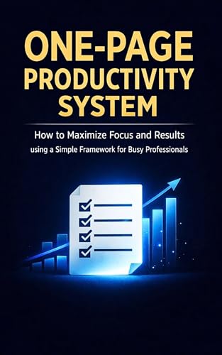 One Page Productivity System: How to Maximize Focus and Results