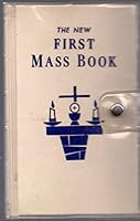 The New First Mass Book : An Easy Way of Participating at Mass for boys and Girls with Official Text of People's Parts of the Holy Mass B000IRSUDE Book Cover