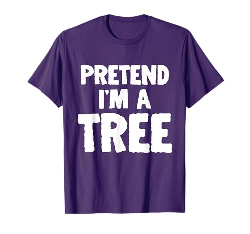 Funny Halloween Pretend I'm A Tree T-Shirt