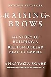 Raising Brows: My Story of Building a Billion-Dollar Beauty Empire