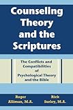 Counseling Theory and the Scriptures: The Conflicts and Compatibilities of Psychological Theory and the Bible