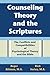 Counseling Theory and the Scriptures: The Conflicts and Compatibilities of Psychological Theory and the Bible