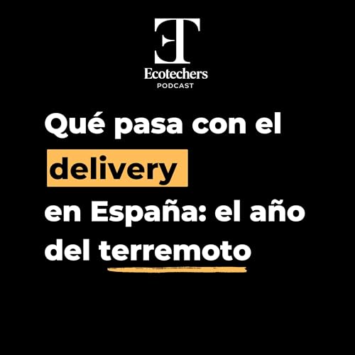 Qu&eacute; pasa con el delivery en Espa&ntilde;a: el a&ntilde;o del terremoto