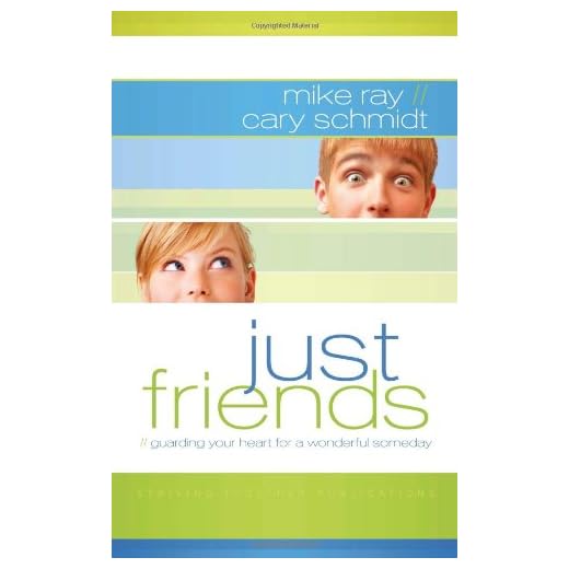 Just Friends: Guarding Your Heart for a Wonderful Someday