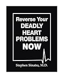 Reverse Your Deadly Heart Problems Now