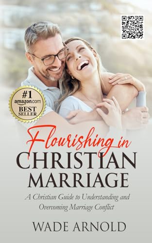 Flourishing in Christian Marriage: A Christian Guide to Understanding and Overcoming Marriage Conflict