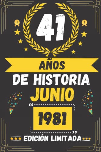 CUADERNO, 41 AÑOS DE HISTORIA JUNIO 1981 EDICIÓN LIMITADA: Regalo de 41 cumpleaños para mujeres y hombres, ideas de 41 cumpleaños... un cumpleaños... ... regalo de 41 cumpleaños para él/ella.