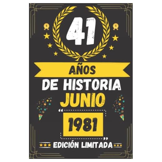 CUADERNO, 41 AÑOS DE HISTORIA JUNIO 1981 EDICIÓN LIMITADA: Regalo de 41 cumpleaños para mujeres y hombres, ideas de 41 cumpleaños... un cumpleaños... ... regalo de 41 cumpleaños para él/ella.