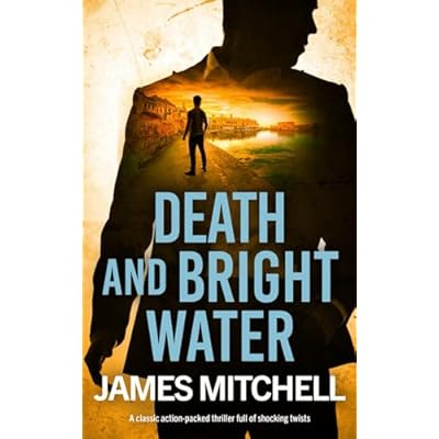 DEATH AND BRIGHT WATER a classic action-packed thriller full of shocking twists