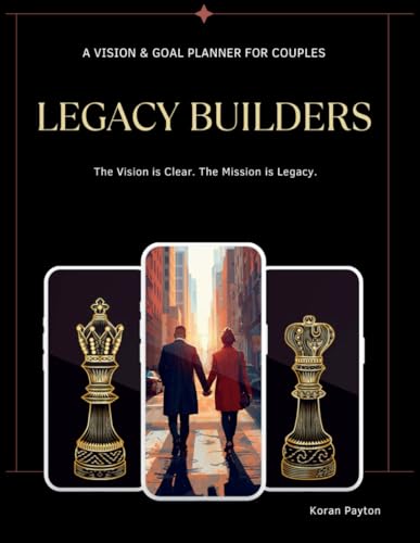 Legacy Builders: A Vision & Goal Planner For Couples