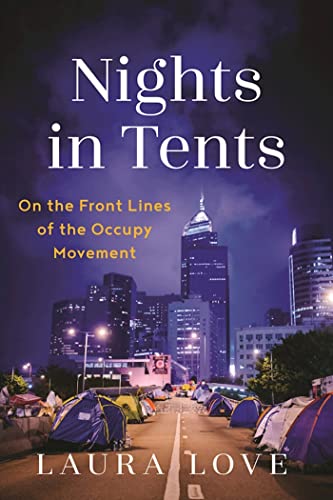 Nights in Tents: On the Front Lines of the Occupy ...