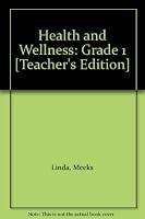 Health and Wellness: Grade 1 [Teacher's Edition] 0022814493 Book Cover