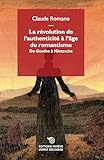 La révolution de l'authenticité à l'âge du romantisme. De Goethe à Nietzsche (L' esprit des signes)