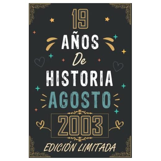 CUADERNO, 19 AÑOS DE HISTORIA AGOSTO 2003 EDICIÓN LIMITADA: Regalo de 19 cumpleaños para mujeres y hombres, ideas de 19 cumpleaños... un cumpleaños... ... regalo de 19 cumpleaños para él/ella.