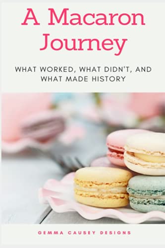 A Macaron Journey Recipe Documentation Journal