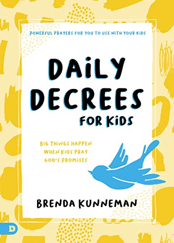 Daily Decrees for Kids: Big Things Happen When Kids Pray God’s Promises