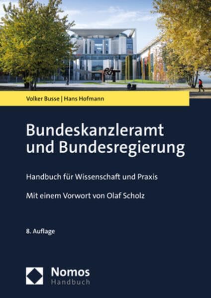 Bundeskanzleramt und Bundesregierung: Handbuch für Wissenschaft und Praxis (NomosHandbuch | NomosHandbook)