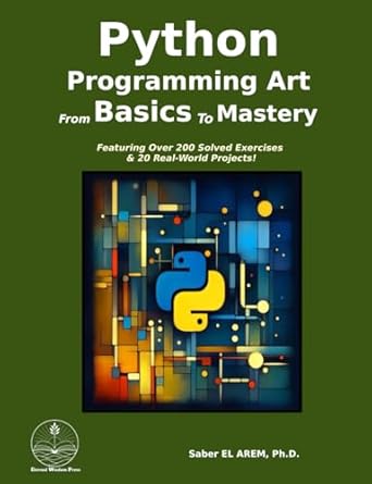 Python Programming Art: From Basics To Mastery: EL AREM, Dr. Saber ...