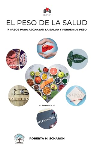 Revive: El peso de la salud: 7 Pasos para Alcanzar la Salud y Perder de Peso