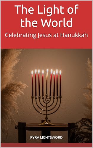 The Light of the World: Celebrating Jesus at Hanukkah (English Edition)
