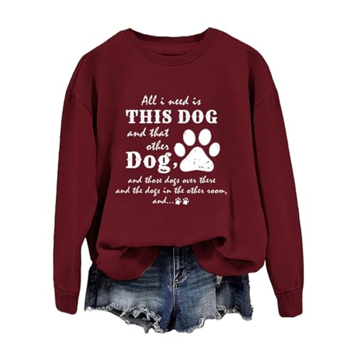 BOYRMSLGY Funny Dog Lovers Sweatshirt for Women All I Need Is This Dog And That Other Dog Shirt Casual Cute Dogs Mom Wine
