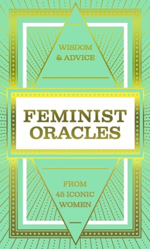 Feminist Oracles (Mini Deck): Sagesse et conseils de 45 femmes