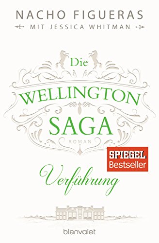 Preisvergleich Produktbild Die Wellington-Saga - Verführung: Roman