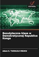 Bezuzyteczna klasa w Demokratycznej Republice Konga (Polish Edition) 6208678870 Book Cover