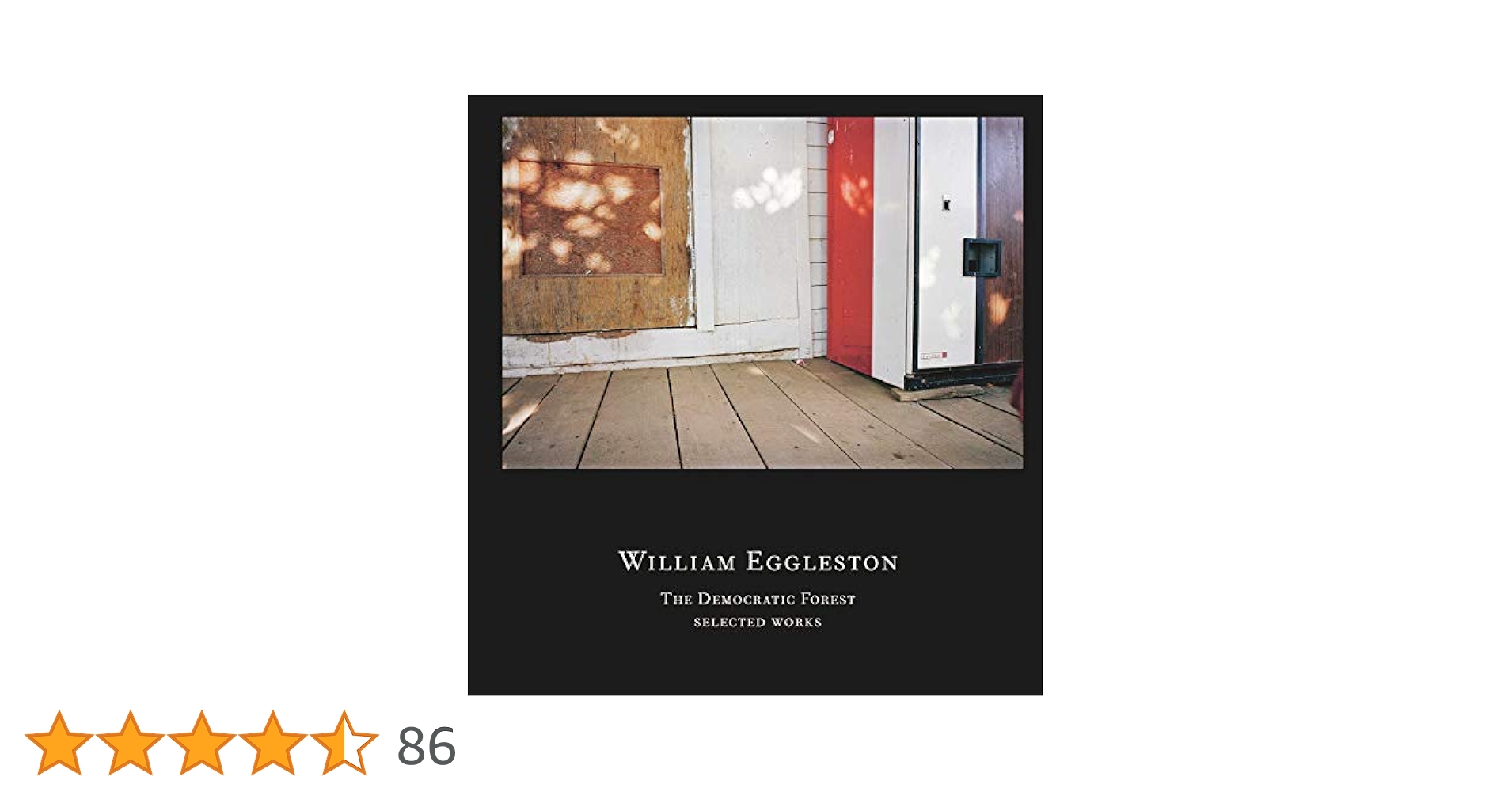 William Eggleston: The Democratic Forest: Selected Works