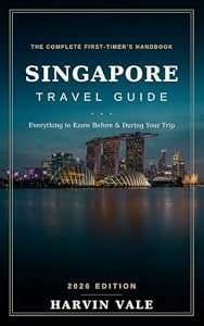Singapore Tourist Guide 2026: The Complete First-Timer's Handbook — What to Prepare, How to Get Around, Where to Eat & the Best Things to See and Do