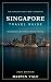 Singapore Tourist Guide 2026: The Complete First-Timer's Handbook — What to Prepare, How to Get Around, Where to Eat & the Best Things to See and Do