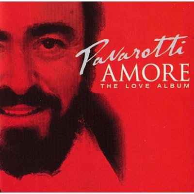 Luciano Pavarotti - 'Amore' The Love Album